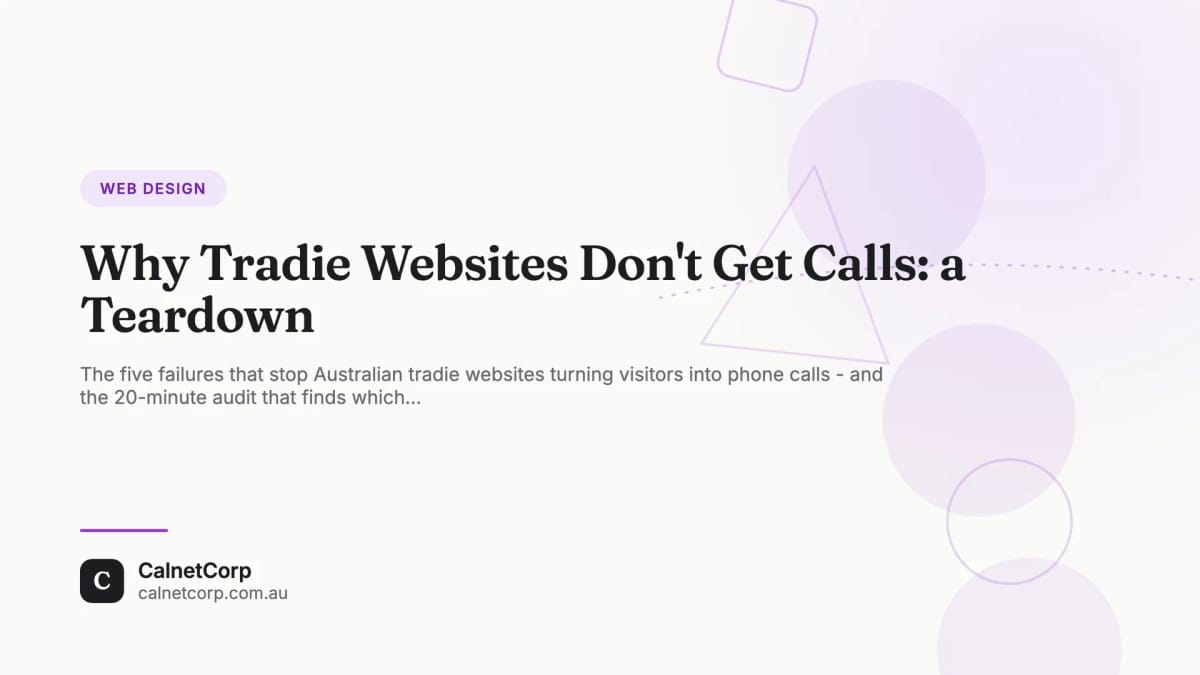 Teardown of why Australian tradie websites fail to generate phone calls: tap-to-call, real job photos, short forms, service areas and mobile speed